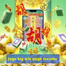 jogo big win paga mesmo